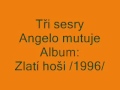 Tři sestry - Angelo mutuj video online